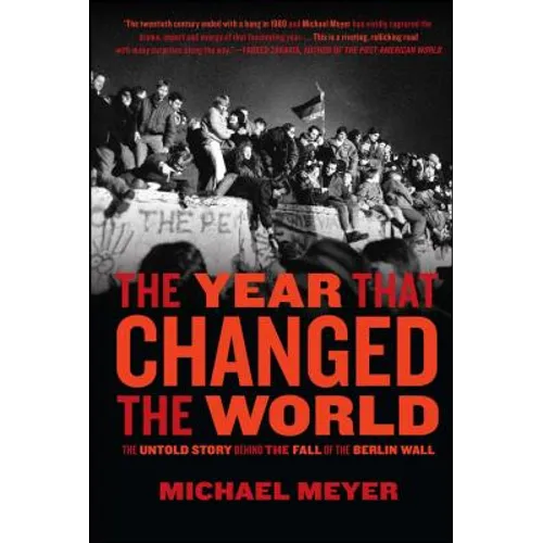 The Year That Changed the World: The Untold Story Behind the Fall of the Berlin Wall - Paperback
