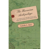 The Hawaiian Archipelago - Six Months Among the Palm Groves, Coral Reefs, and Volcanoes of the Sandwich Islands - Paperback