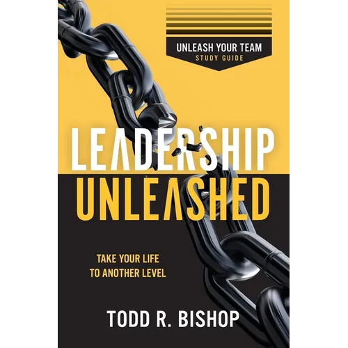 Leadership Unleashed Study Guide: Unleash Your Team - Paperback
