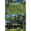 Deep Roots: The Story of a Place and Its People - Paperback