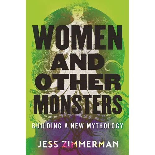 Women and Other Monsters: Building a New Mythology - Paperback