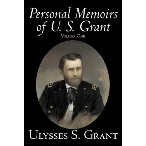 Personal Memoirs of U. S. Grant, Volume One, History, Biography - Paperback
