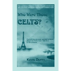 Who Were Those Celts?: The German-French-Swiss-Italian-Scottish-Welsh-English-Irish American Connection - Paperback