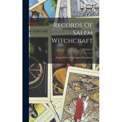 Records Of Salem Witchcraft: Copied From The Original Documents; Volume 2 - Hardcover