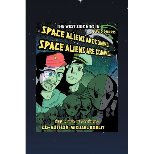 The West Side Kids in the Space Aliens Are Coming: The Space Aliens Are Coming - Paperback