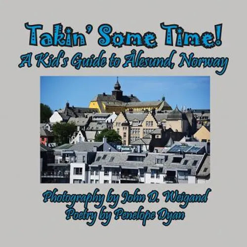Takin' Some Time! A Kid's Guide to Ålesund, Norway - Paperback