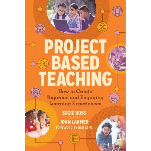 Project Based Teaching: How to Create Rigorous and Engaging Learning Experiences - Paperback