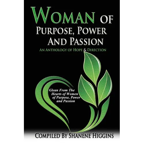 Woman of Purpose, Power and Passion: An Anthology of Hope & Direction - Paperback