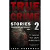 True Crime Stories Volume 2: 12 Shocking True Crime Murder Cases - Paperback