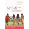 A Safe Place for Women: Surviving Domestic Abuse and Creating a Successful Future - Paperback