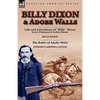Billy Dixon & Adobe Walls: Scout, Plainsman & Buffalo Hunter - Hardcover