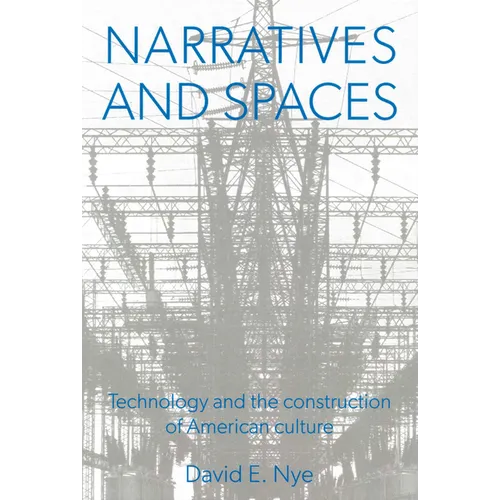 Narratives And Spaces: Technology and the Construction of American Culture - Hardcover