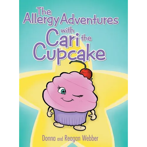 The Allergy Adventures with Cari the Cupcake - Hardcover