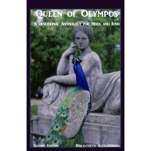 Queen of Olympos: A Devotional Anthology for Hera and Iuno (Second Edition) - Paperback