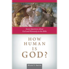 How Human Is God?: Seven Questions about God and Humanity in the Bible - Paperback