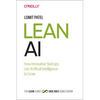 Lean AI: How Innovative Startups Use Artificial Intelligence to Grow - Hardcover