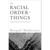The Racial Order Of Things: Cultural Imaginaries Of The Post-Soul Era - Paperback