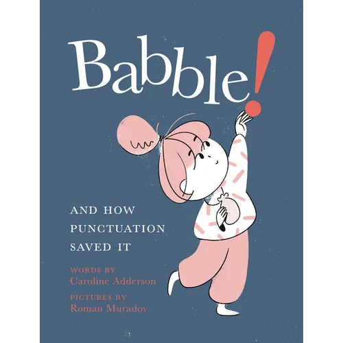 Babble!: And How Punctuation Saved It - Hardcover