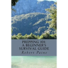Prepping 101: A Beginner's Survival Guide - Paperback