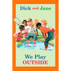Dick and Jane: We Play Outside - Hardcover