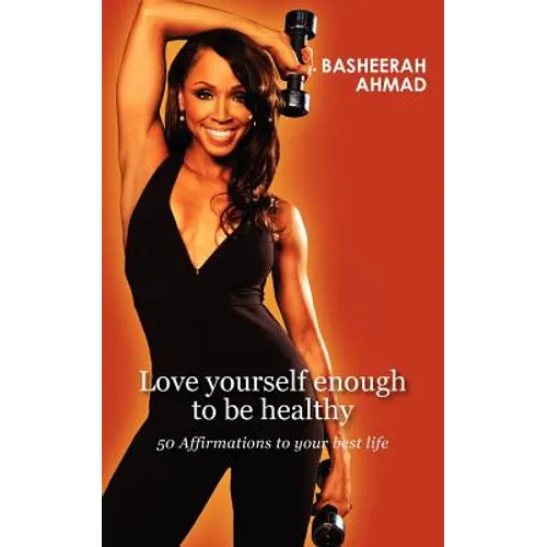 Love yourself enough to be healthy: 50 affirmations to your best life - Paperback