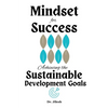 Mindset for Success: Achieving the Sustainable Development Goals - Paperback