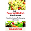 The Pancreatitis Diet Cookbook: Nourishing Recipes for Managing Inflammation - Paperback