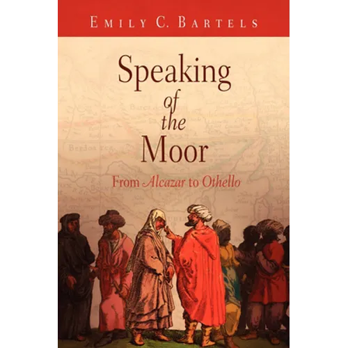 Speaking of the Moor: From Alcazar to Othello - Paperback