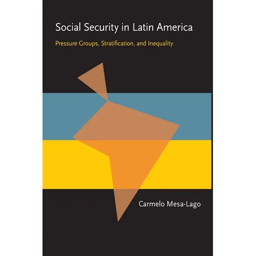 Social Security in Latin America: Pressure Groups, Stratification, and Inequality - Paperback