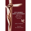 Live Humbly, Serve Graciously: Reflections on Baptism, Mission and Service - Paperback