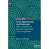 Arctic Opportunities and Challenges: China, Russia and the Us Cooperation and Competition - Hardcover