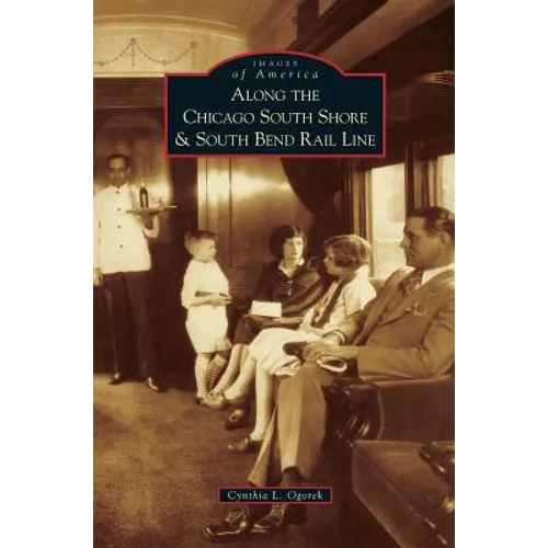 Along the Chicago South Shore & South Bend Rail Line - Hardcover