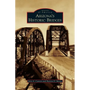 Arizona's Historic Bridges - Hardcover