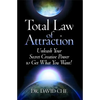 Total Law of Attraction: Unleash Your Secret Creative Power to Get What You Want! - Paperback