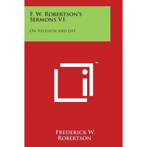 F. W. Robertson's Sermons V1: On Religion and Life - Paperback
