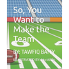 So, You Want to Make the Team - Paperback