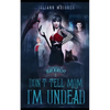 Don't Tell Mom I'm Undead - Paperback