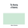 The meaning of relativity - Paperback