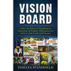 Vision Board: Utilize the Power of Visualization, Attraction, & Positive Affirmations to Achieve your Goals and Dreams - Paperback