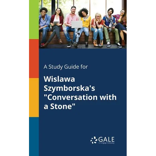 A Study Guide for Wislawa Szymborska's "Conversation With a Stone" - Paperback
