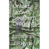 Untold: Native Southern Oregon: The Takelma Nation and United States Relations 1845-1857 - Paperback