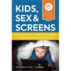 Kids, Sex & Screens: Raising Strong, Resilient Children in the Sexualized Digital Age - Paperback