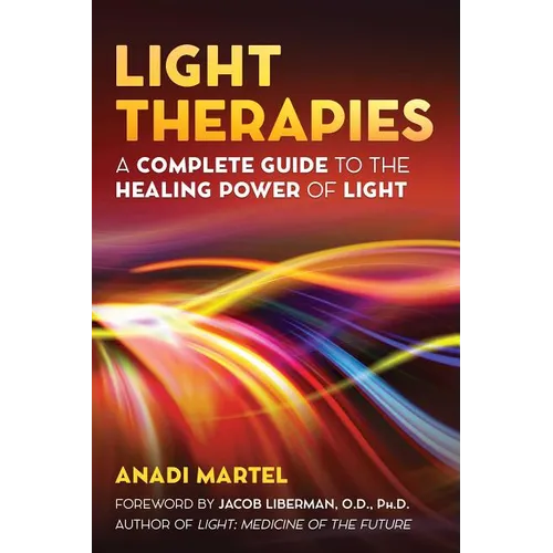 Light Therapies: A Complete Guide to the Healing Power of Light - Paperback
