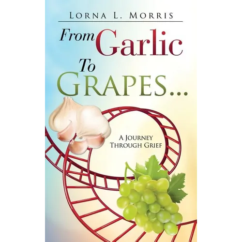 From Garlic to Grapes... - Hardcover