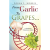 From Garlic to Grapes... - Hardcover