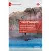 Finding Gallipoli: Battlefield Remembrance and the Movement of Australian and Turkish History - Hardcover