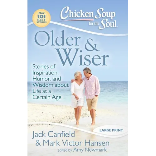 Older & Wiser: Stories of Inspiration, Humor, and Wisdom about Life at a Certain Age - Paperback