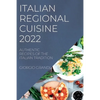 Italian Regional Cuisine 2022: Authentic Recipes of the Italian Tradition - Paperback