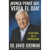 ¡Nunca Pensé que Vería el Día!: La Cultura en la Encrucijada = Never Thought I'd See the Day! - Paperback