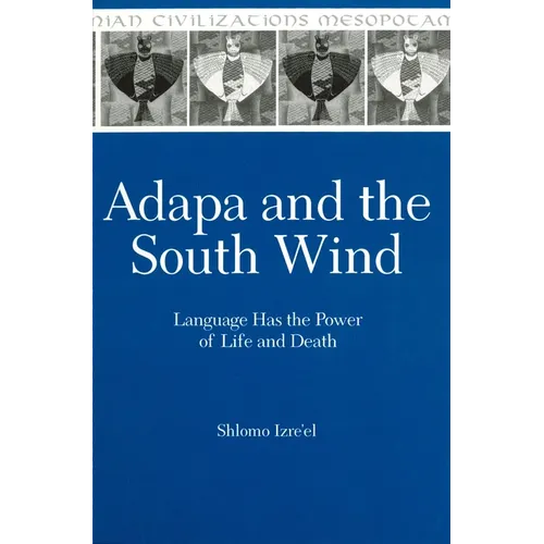 Adapa and the South Wind: Language Has the Power of Life and Death - Hardcover